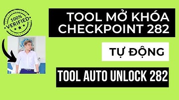 Tool Mở Khóa Checkpoint 282 Tự Động | Tool Auto Unlock 282