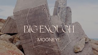 Mooneye - Big Enough Official Audio