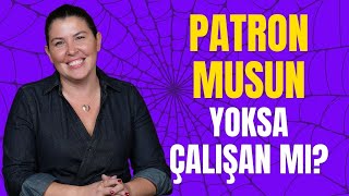 Patron Musun, Yoksa Çalışan mı?  I Eda Horozlu