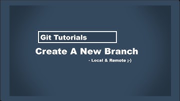Git - how to create a new branch local and remote