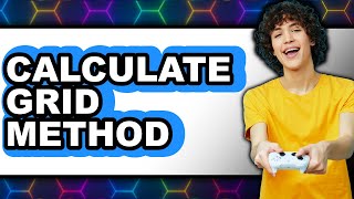 How to Calculate Grid Method 2025 (The Only Way)