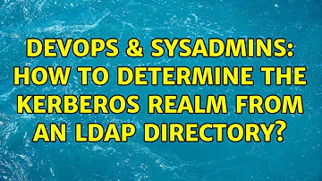 DevOps & SysAdmins: How to determine the Kerberos realm from an LDAP directory? (4 Solutions!!)