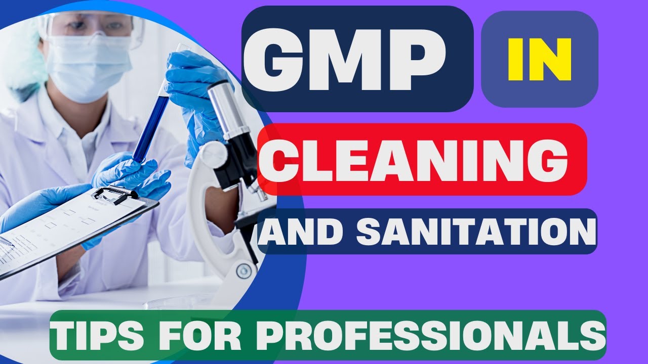 🔬✨ Ultimate Guide to Good Manufacturing Practices (GMP) in Cleaning & Sanitization! ✨🔬