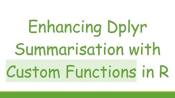 Enhancing Dplyr Summarisation with Custom Functions in R