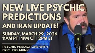 Eric Leigh-Pink: Live Psychic Predictions and Iran Update! March 29th 11am PT | 1pm CT | 2pm ET