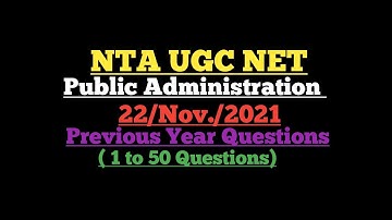 NTA UGC NET PAPER 2 PUBLIC ADMINISTRATION / PYQ 22 - November - 2021 / PART - 1 / 1 to 50 Questions