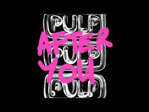 Pulp - After You (Soulwax Remix)