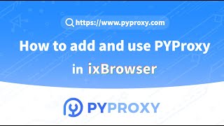 How to add & use PYProxy in ixBrowser? #proxy  #pyproxy  #socks