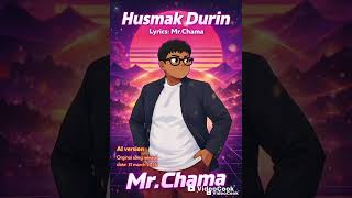 Husmak Durin Ai Version Mr. Chama Official Ai Cover 2026Orginal Song Release In March 31