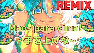 Mãos para cima! ~手を上げな~ サンバでアレンジ【REMIX】/ feat.初音ミク