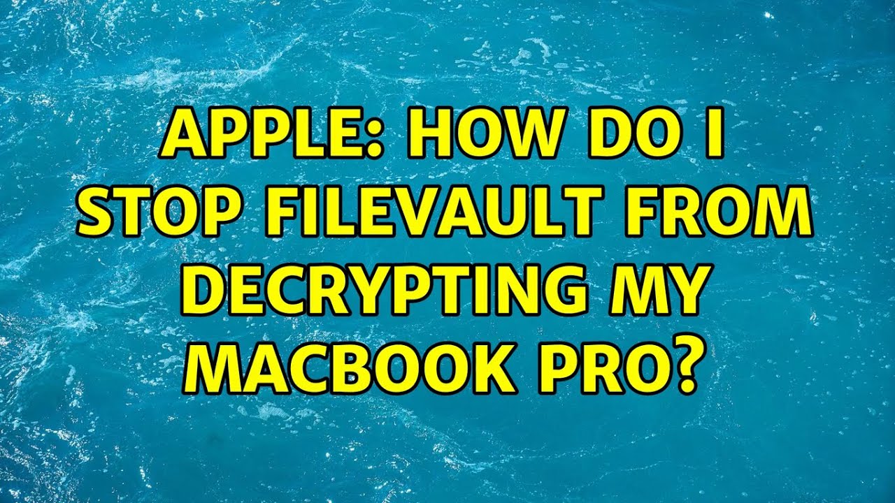 Apple How Do I Stop FileVault From Decrypting My MacBook Pro YouTube