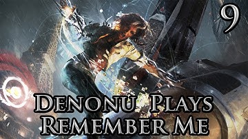 Denonu Plays Remember Me Part 9 Live Commentary Memory Hunter Difficulty - (Denonu Plays)