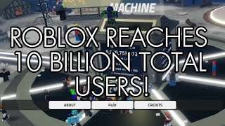 ROBLOX REACHES 10 BILLION TOTAL USERS!