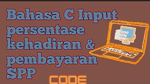 program bahasa C input studi kasus input persentase kehadiran dan pembayaran SPP