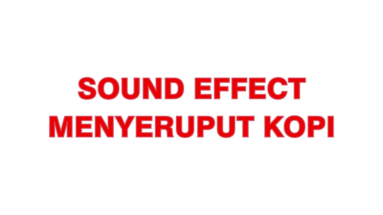 SOUND EFFECT MENYERUPUT AIR KOPI || EFEK SUARA UNTUK VIDEO LUCU, MEME, DLL