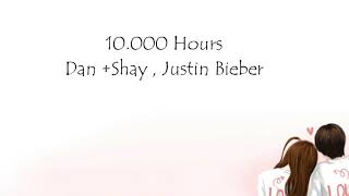 Dan Shay , Justin Bieber - 10.000 Hours Lyrics