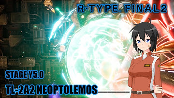 R-Type Final 2 stage Y5.0 with TL-2A2 Neoptolemos