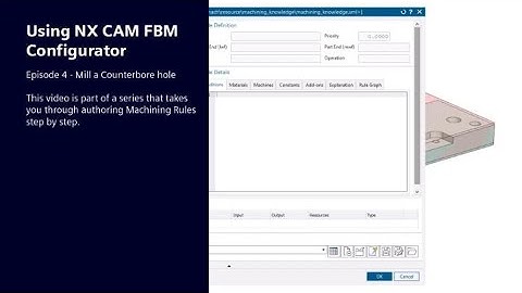 Using NX CAM FBM Configurator: Ep 4 - Mill a Counterbore hole
