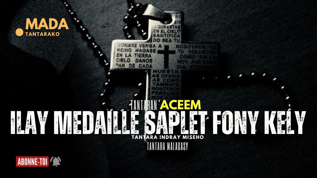 Tantara malagasy -  ILAY MEDAILLE SAPLET FONY KELY (Tantara ny Aceem Radio ) 👍❤ indray miseho 💕