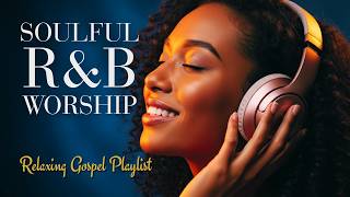 Relaxing Soulful Christian R&B 🍃 Smooth Music to Unwind & De-Stress screenshot 5