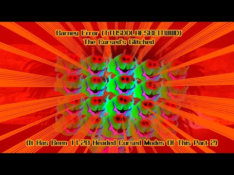 Barney Error (TTUSDDLAFSBEITWWD) - The Cursed's Glitched [Part 2] - YouTube