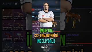 İMOR'UN CS2 ENVANTERİNİ İNCELİYORUZ #11