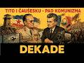 Tito i Čaušesku - pad komunizma I DEKADE