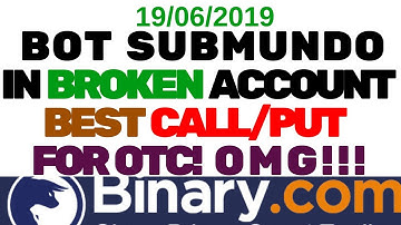 BOT SUBMUNDO IN BROKEN ACOOUNT! BEST BOT FOR OTC IN BINARY.COM!