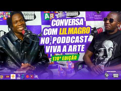 CONVERSA COM LIL MAGRO NO PODCAST VIVA A ARTE 170ª EDIÇÃO