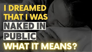 What does it mean to dream naked in public?