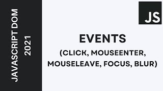 31 - Learn JavaScript DOM  2021 - Events (click, mouseenter, mouseleave, focus, blur...)