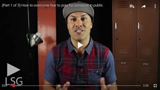 (Part 1 of 3) How to overcome fear to pray for someone in public