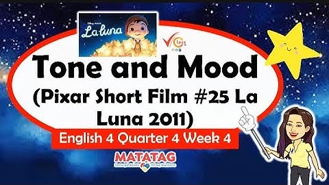 Matatag English 4 Quarter 4 Week 4 | Tone and Mood | Pixar: La Luna