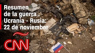 Resumen en video de la guerra Ucrania - Rusia: 22 de noviembre