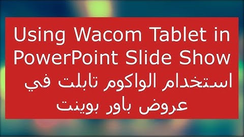 Using Wacom Tablet Pen on Powerpoint Slideshow Recording