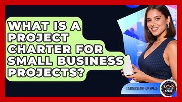 What Is A Project Charter For Small Business Projects? - Latino Start Up Space