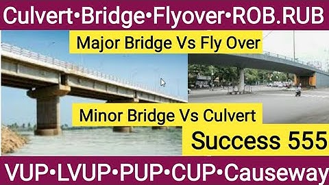 Difference between Major Bridge, Flyover, ROB, PUP, Culvert, Minor Bridge, LVUP, VUP, RUB, Causeway