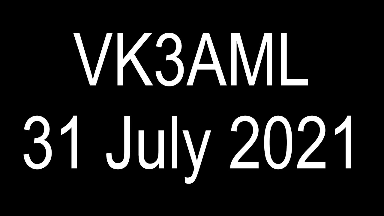 VK3AML 31 July 2021 (1)