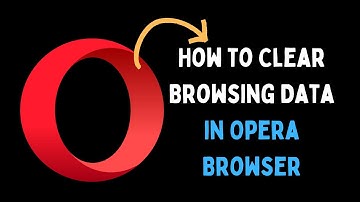 How to Clear Browsing Data in Opera Browser on Windows 11