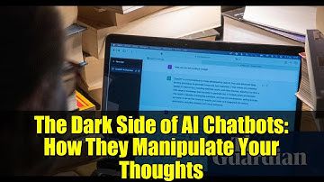 The Dark Side of AI Chatbots: How They Manipulate Your Thoughts