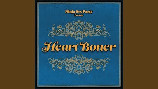 Video thumbnail of "Ninja Sex Party - Heart Boner"