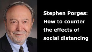 Stephen Porges: How to counter the effects of social distancing