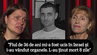 : Fiul de 36 de ani mi-a fost ucis ^in Israel si i-au v^andut organele. L-au tinut mort 8 zile