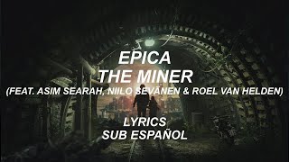 Epica - The Miner (feat. Asim Searah, Niilo Sevänen &amp; Roel van Helden) | Lyrics | Sub Español