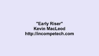 Kevin MacLeod ~ Early Riser