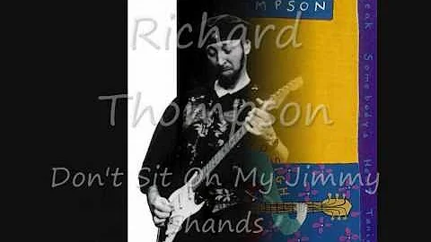 Richard Thompson - Don't Sit On My Jimmy Shands