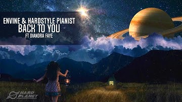 Envine & Hardstyle Pianist ft Diandra Faye - Back To You (Extended Mix)