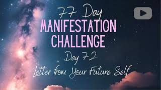 Day 72 | Letter from Your Future Self | 77 Day Manifestation Challenge