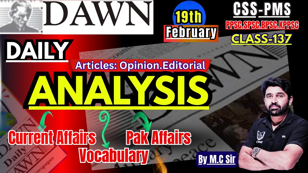 DAWN Newspaper Analysis–19 February | Daily Current Affairs for CSS | Most Important Topics for CSS