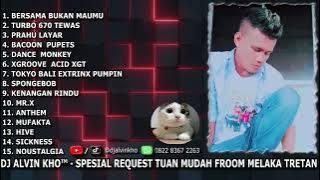 DJ ALVIN KHO™ · DUGEM BERSAMA BUKAN MAUMU SPESIAL REQUEST TUAN MUDAH FROOM MELAKA TRETAN
